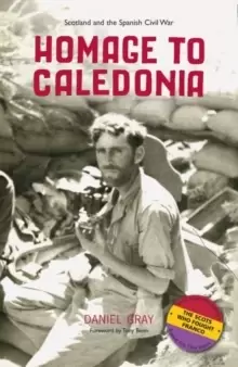 Image of Homage to Caledonia : Scotland and the Spanish Civil War