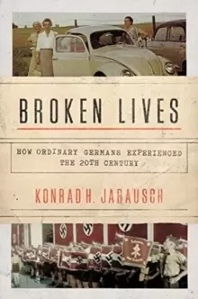 Image of Broken Lives : How Ordinary Germans Experienced the 20th Century