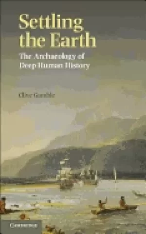 Image of settling the earth the archaeology of deep human history