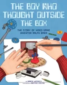 Image of The Boy Who Thought Outside the Box : The Story of Video Game Inventor Ralph Baer