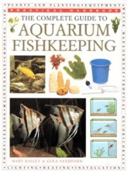 Image of The Complete Guide to Aquarium Fishkeeping by Mary Bailey and Gina Sandford Hardback