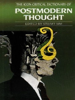 Image of The Icon Critical Dictionary of Postmodern Thought by Stuart Sim Paperback