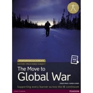 Image of Pearson Baccalaureate History: The Move to Global War bundle by Daniela Senes, Eunice Price (Mixed media product, 2016)