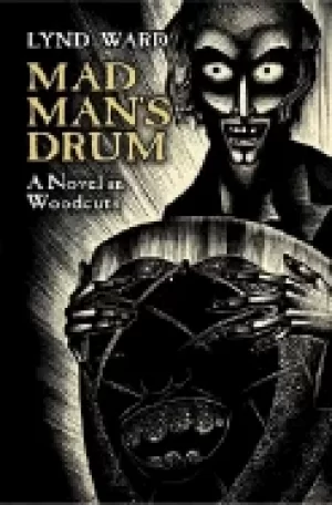 Image of mad mans drum a novel in woodcuts
