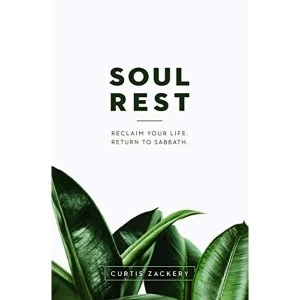 Image of Soul Rest Reclaim Your Life. Return to Sabbath. Paperback / softback 2018