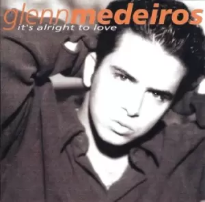 Image of Its Alright to Love by Glenn Medeiros CD Album