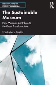 Image of The Sustainable Museum How Museums Contribute to the Great Transformation