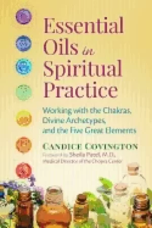 Image of essential oils in spiritual practice working with the chakras divine archet