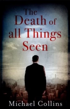 Image of The Death of All Things Seen by Michael Collins Hardback