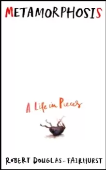 Image of Metamorphosis : A Life in Pieces