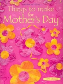 Image of Things to Make for Mothers Day by Rebecca Gilpin and Non Figg and Antonia Miller and Josephine Thompson and Molly Sage and Howard Allman and Catherine