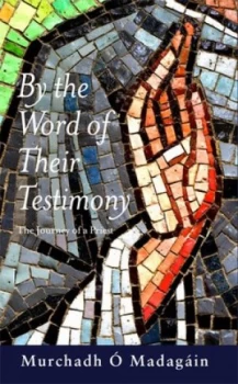 Image of By the Word of Their Testimony by Murchadh Omadagain Book