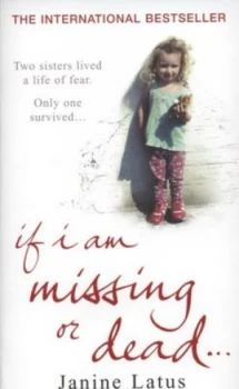 Image of If I Am Missing or Dead by Janine Latus Book