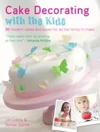 Image of cake decorating with the kids 30 modern cakes and bakes for all the family