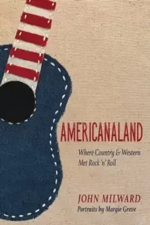 Image of Americanaland : Where Country & Western Met Rock 'n' Roll