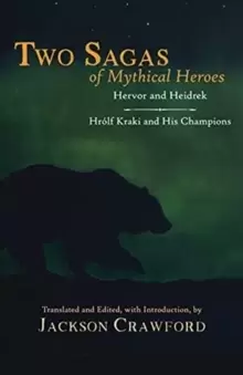 Image of Two Sagas of Mythical Heroes : Hervor and Heidrek and Hrolf Kraki and His Champions