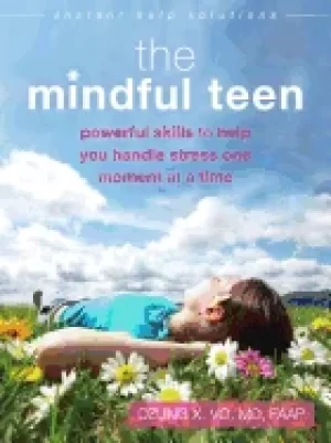 Image of mindful teen powerful skills to help you handle stress one moment at a time