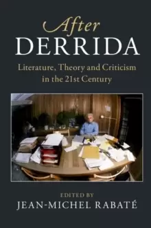 Image of After Derrida : Literature, Theory and Criticism in the 21st Century