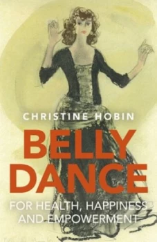 Image of Belly Dance for Health Happiness and Empowerment by Christine Hobin Paperback