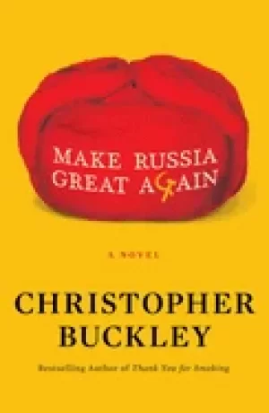Image of make russia great again a novel buckley christopher