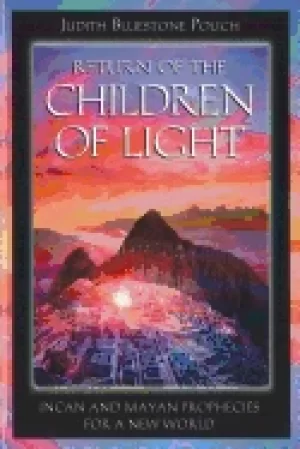 Image of return of the children of light incan and mayan prophecies for a new world