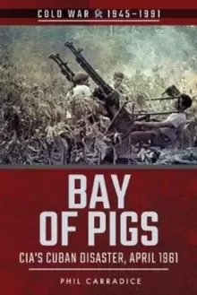 Image of Bay of Pigs : CIA's Cuban Disaster, April 1961