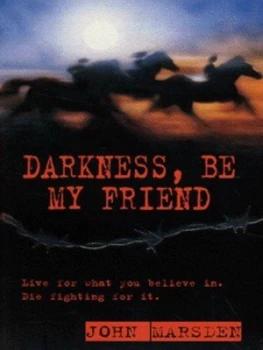 Image of Darkness Be My Friend by John Marsden Book