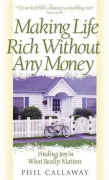 Image of Making Life Rich Without Any Money by Phil Callaway Paperback