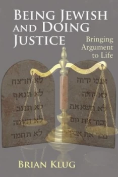 Image of Being Jewish and Doing Justice by Brian Klug Hardback