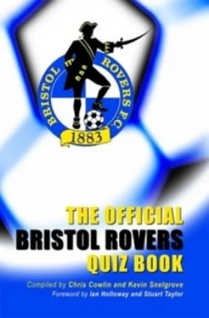 Image of The Official Bristol Rovers Quiz Book by Chris Cowlin and Kevin Snelgrove Hardback