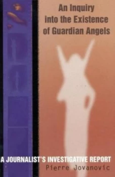 Image of An Inquiry into the Existence of Guardian Angels by Pierre Jovanovic Book