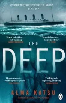 Image of The Deep : We all know the story of the Titanic . . . don't we?