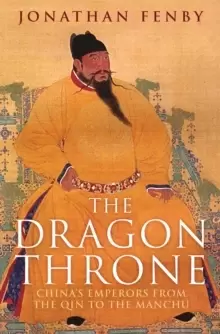 Image of The Dragon Throne : China's Emperors from the Qin to the Manchu