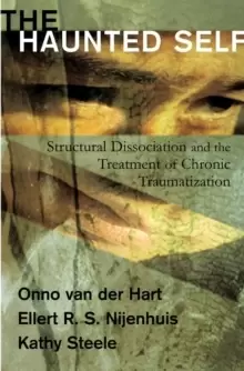 Image of The Haunted Self : Structural Dissociation and the Treatment of Chronic Traumatization