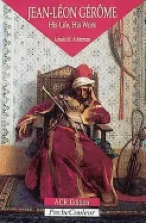 Image of jean leon gerome his life his work 1824 1904