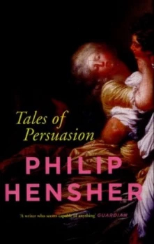 Image of Tales of Persuasion by Philip Hensher Hardback