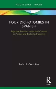 Image of Four Dichotomies in Spanish: Adjective Position Adjectival Clauses Ser/Estar and Preterite/Imperfect