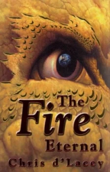 Image of The Fire Eternal by Chris D Lacey Paperback