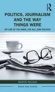 Image of politics journalism and the way things were my life at the times the hill a