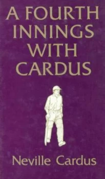Image of A Fourth Innings with Cardus by Neville Cardus Book