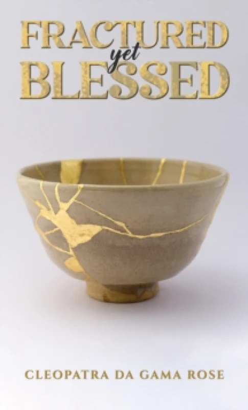 Image of Fractured Yet Blessed. Paperback. By Cleopatra Da Gama Rose Books