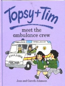 Image of Topsy + Tim Meet the Ambulance Crew by Jean Adamson and Gareth Adamson Hardback