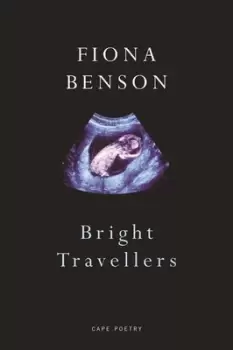 Image of Bright travellers by Fiona Benson