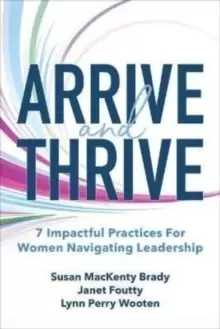 Image of Arrive and Thrive: 7 Impactful Practices For Her Navigating Leadership