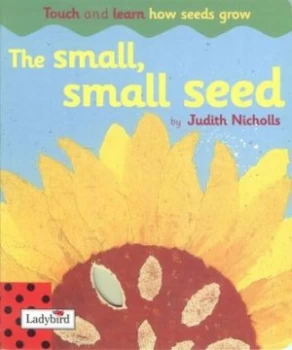 Image of The Small Small Seed by Judith Nicholls and Mara Van Der Meer Hardback