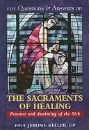 Image of 101 questions and answers on the sacraments of healing penance and anointin