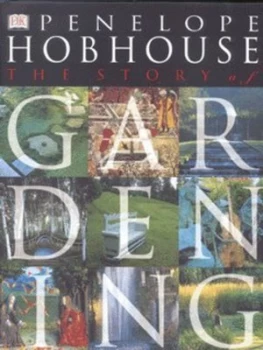 Image of The Story of Gardening by Penelope Hobhouse Hardback