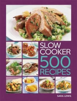 Image of Slow Cooker 500 Recipes by Sara Lewis Paperback