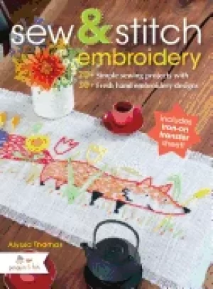 Image of sew and stitch embroidery 20 simple sewing projects with 30 fresh embroider