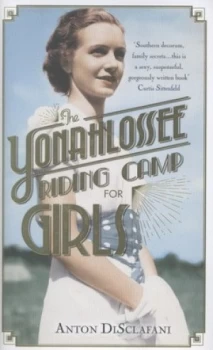 Image of The Yonahlossee Riding Camp for Girls by Anton Disclafani Hardback